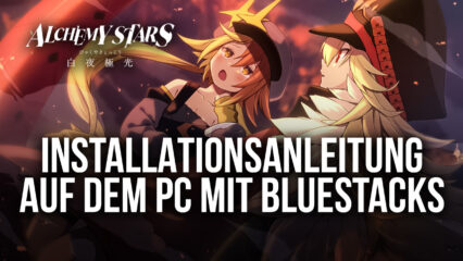 Wie man Alchemy Stars auf dem PC mit BlueStacks spielt