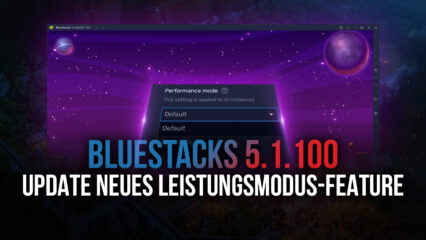 BlueStacks 5.1.100 Update bringt neues „Leistungsmodus”- Feature