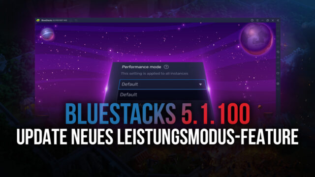 BlueStacks 5.1.100 Update bringt neues „Leistungsmodus”- Feature