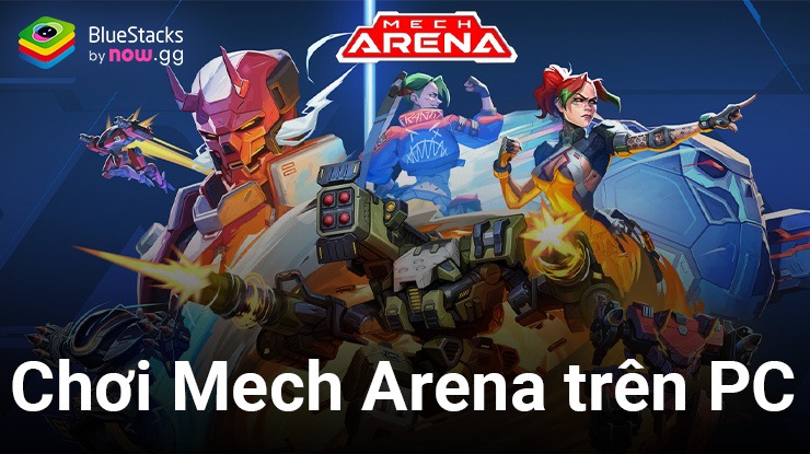 Cùng chơi Mech Arena, game đấu robot PvP trên PC với BlueStacks