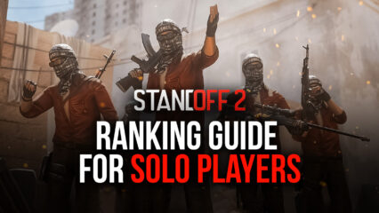 Standoff 2 Guide for Solo Players – Climb the Rank Ladder Alone