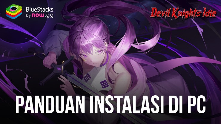 Cara Menginstal Dan Bermain Devil Knights Idle di PC dengan Bluestacks