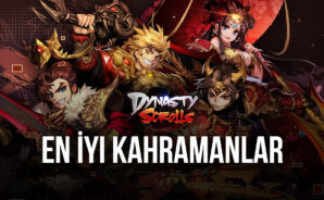 Dynasty Scrolls En İyi Kahramanlar