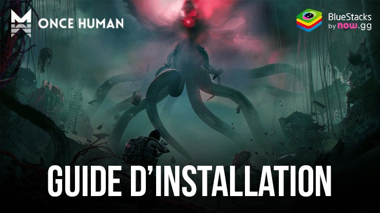 Comment Jouer à Once Human sur PC avec BlueStacks