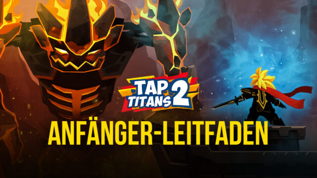 Tap Titans 2 auf dem PC – Tippe deine Probleme weg mit diesem Anfängerleitfaden