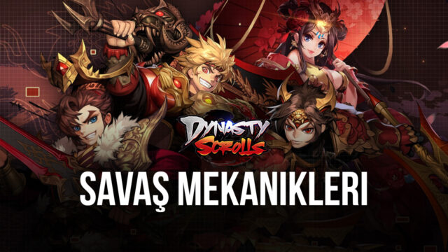 Dynasty Scrolls Savaş Mekanikleri Rehberi