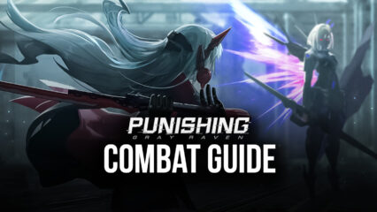 Punishing: Gray Raven – Introduction to the Combat Mechanics