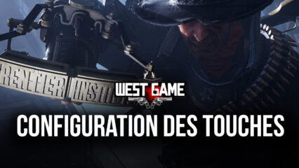 Guide BlueStacks pour West Game : Dominer Grâce à la Configuration des Touches