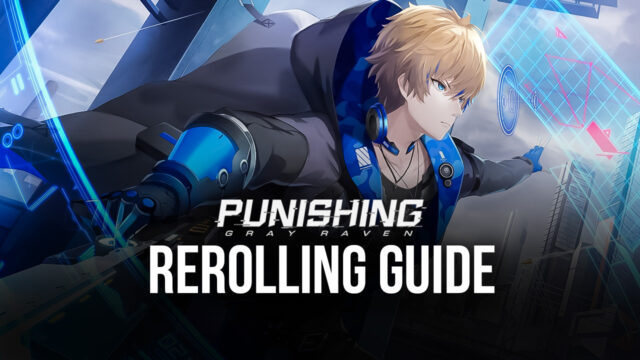 Punishing: Gray Raven Reroll Guide - Summon the Best Characters From the Very Beginning