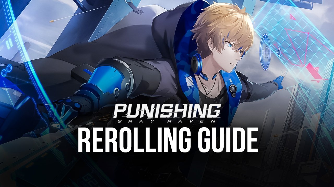 Punishing Gray Raven Reroll Guide Summon the Best Characters From