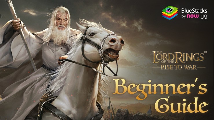 BlueStacks Beginner’s Guide to Playing The Lord of the Rings: War