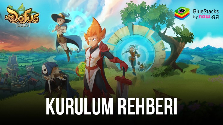 BlueStacks ile DOFUS Touch PC Kurulum Rehberi