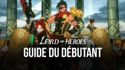 Le Guide du Débutant pour les Combats dans Lord of Heroes