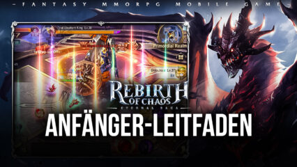 Ein Anfänger-Leitfaden zu Rebirth of Chaos: Eternal Saga