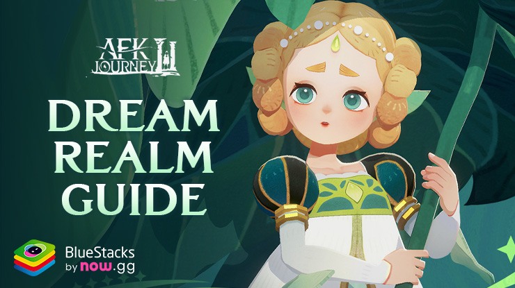 AFK Journey: A Thorough Guide for Dream Realm