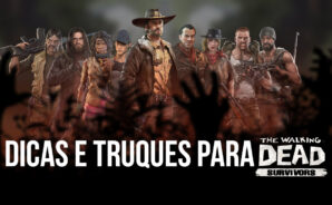 Dicas e Truques para ser um sobrevivente melhor em The Walking Dead: Survivors