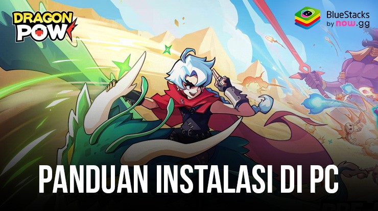 Cara Menginstal Dan Bermain Dragon POW! di PC dengan Bluestacks