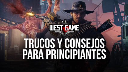 Trucos y Consejos Para Principiantes de West Game