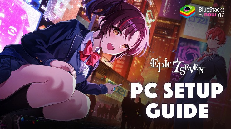 How to Play Epic Seven on PC with BlueStacks