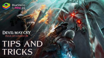 Devil May Cry: Peak of Combat – Tips and Tricks to Make Combat Easier