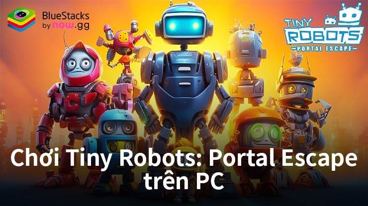 Cùng chơi game giải đố thú vị Tiny Robots: Portal Escape trên PC với BlueStacks