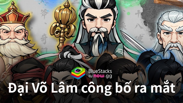 Đại Võ Lâm: Game chiến thuật PvP chủ đề kiếm hiệp Kim Dung sắp ra mắt tại Việt Nam