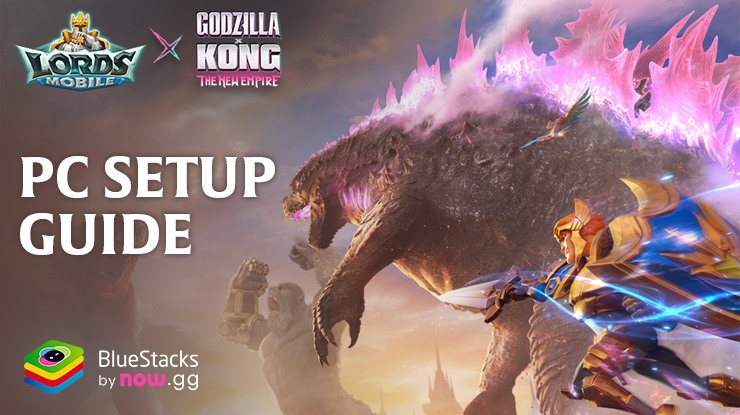 How to Play Lords Mobile Godzilla Kong War on PC with BlueStacks