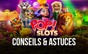 POP! Slots – Casino Las Vegas : Conseils & Astuces pour Gagner Encore Plus