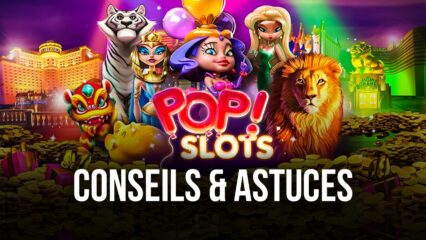 POP! Slots – Casino Las Vegas : Conseils & Astuces pour Gagner Encore Plus