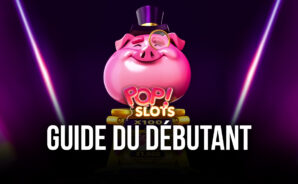 Le Guide du Débutant pour Jouer à POP! Slots – Casino Las Vegas
