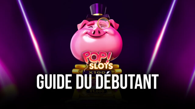 Le Guide du Débutant pour Jouer à POP! Slots Casino