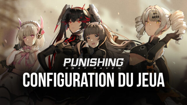 Punishing: Gray Raven – Comment Optimiser la Performance en Utilisant les Outils de BlueStacks