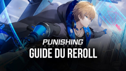 Guide du Reroll dans Punishing: Gray Raven – Invoquez les Meilleurs Personnages Dès le Début du Jeu