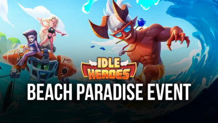 Idle Heroes: Introducing the Beach Paradise Event