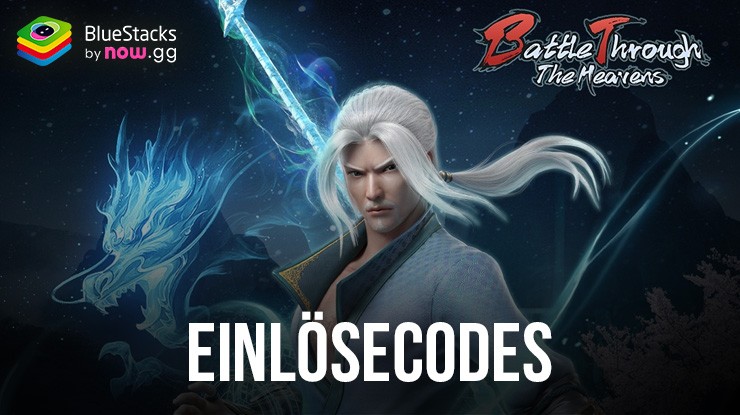 Battle Through the Heavens – Alle funktionierenden Einlösecodes April 2024