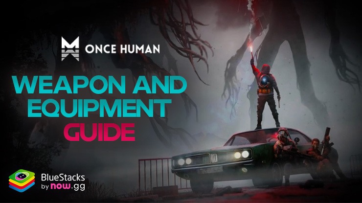 Once Human: Guide to Weapons and Equipment