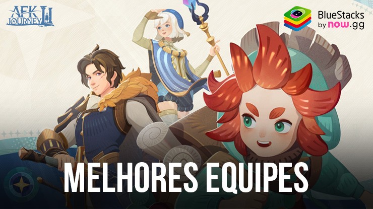 AFK Journey – As melhores equipes para montar no jogo