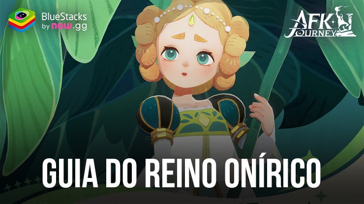 AFK Journey – Guia definitivo para o Reino Onírico