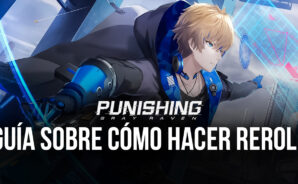 Guía de Reroll Para Punishing: Gray Raven – Invoca a los Mejores Personajes Desde el Principio
