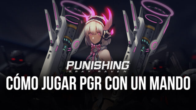 Punishing: Gray Raven – Cómo Jugar PGR Con un Mando