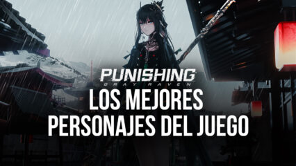 Punishing: Gray Raven – Los Mejores Personajes del Juego