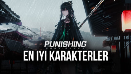 Punishing: Gray Raven Oyunundaki En iyi Karakterler