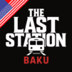 The Last Station – Baku