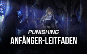 Anfänger-Leitfaden für Punishing: Gray Raven – Die nützlichsten Tipps und Tricks für Neulinge