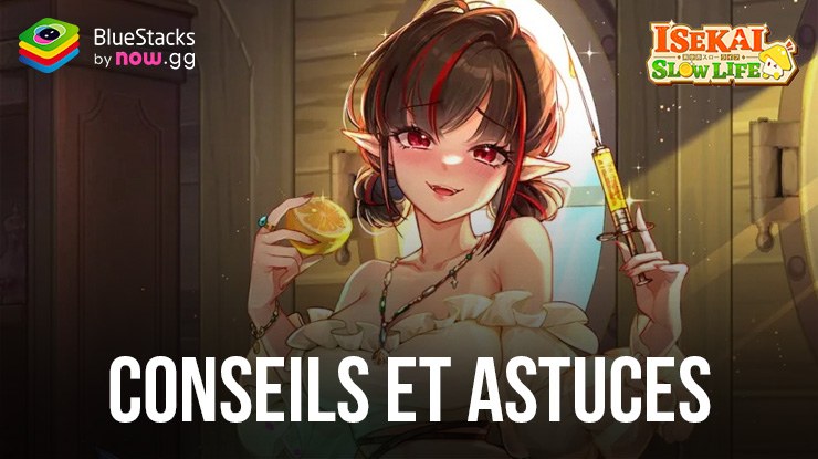 Isekai: Slow Life – Conseils et Astuces pour Progresser Plus Vite dans le Jeu