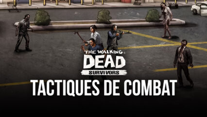 Comment Utiliser les Tactiques de Combat sur PC dans The Walking Dead: Road to Survival