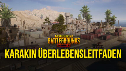 PUBG Mobile Karakin Überlebensleitfaden: Du wirst mehr brauchen als Tipps und Tricks