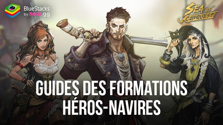 Toutes les Formations Navires-Héros pour Débutants dans Sea of Conquest: Pirate War