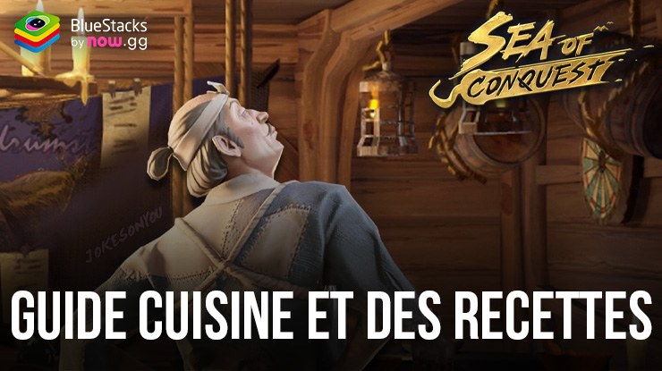 Sea of Conquest – Guide de la Cuisine et Liste de Recettes