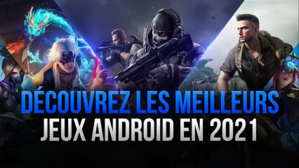 Les Meilleurs Jeux Android en 2021